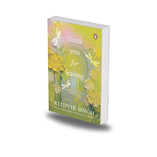Thank you for Leaving by Rithvik Singh