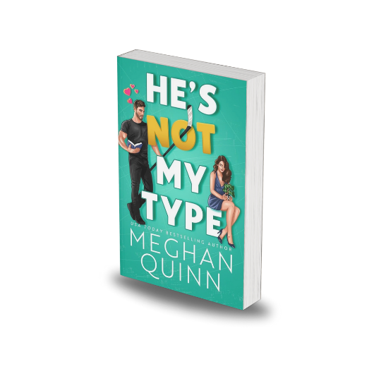 He's Not My Type by Meghan Quinn