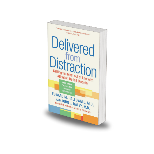 Delivered from Distraction by Edward M. Hallowell M.D.