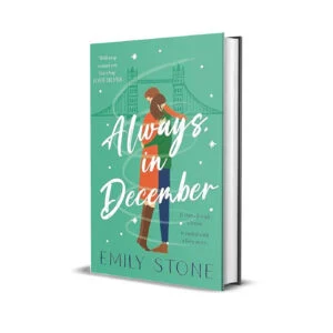 Always, in December- Gorgeously romantic and uplifting, a stay-up-all-night love story by Emily Stone
