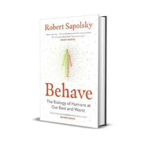 Behave by Robert M Sapolsky