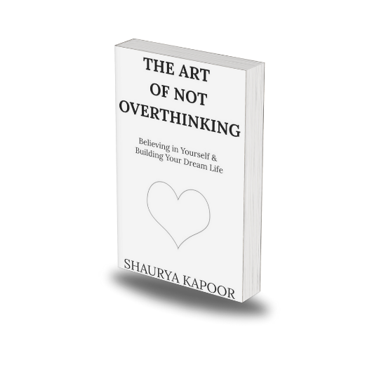 The Art of Not Overthinking BY shaurya kapoor