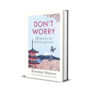 Don’t Worry by Shunmyo Masuno