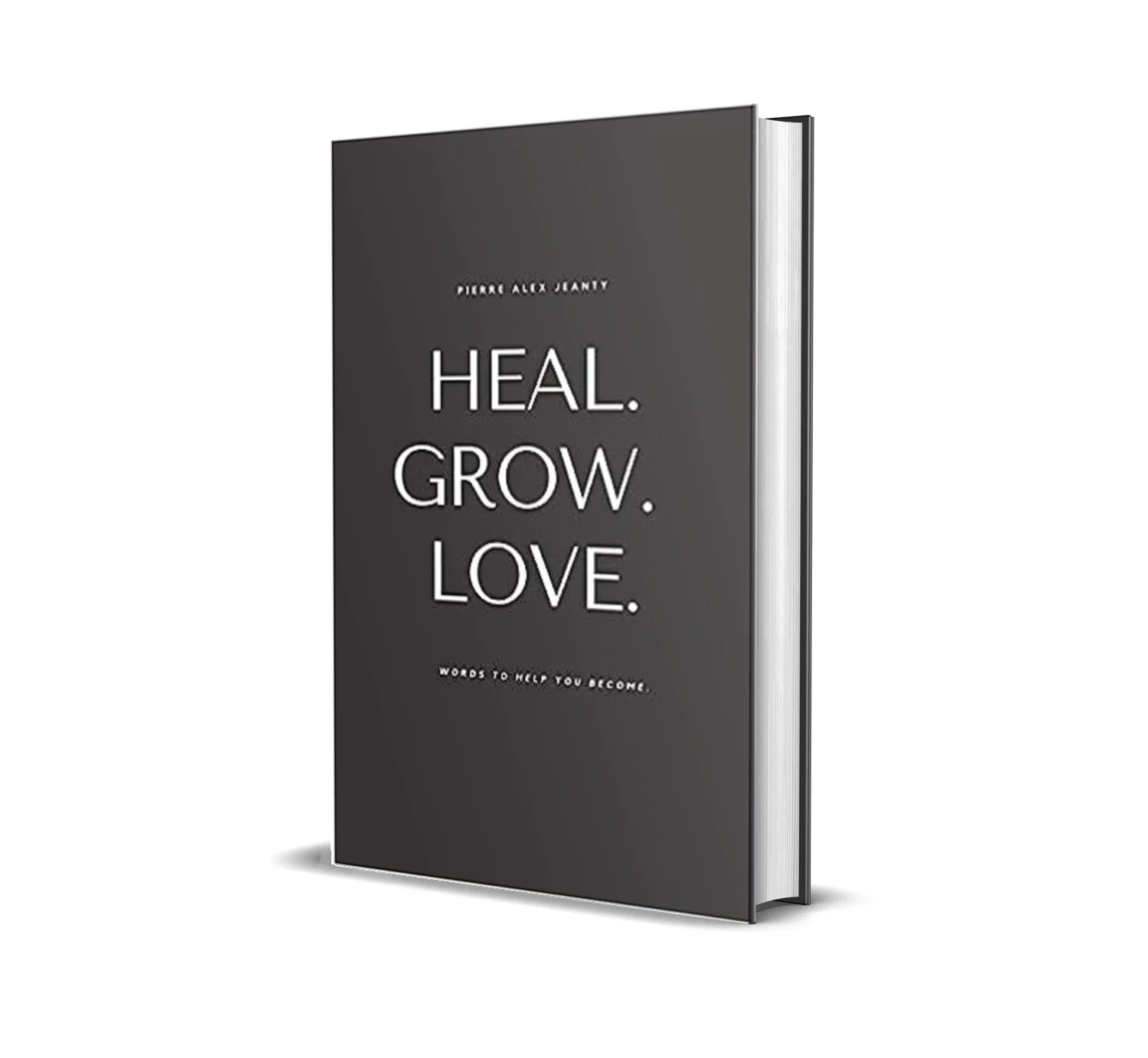 Heal Grow Love by Pierre Alex Jeanty