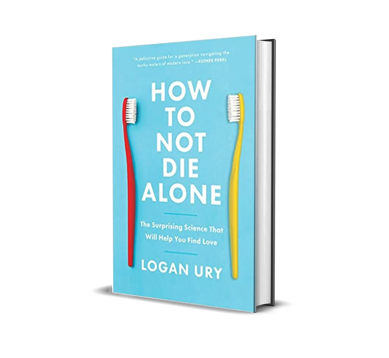 How To Not Die Alone by Logan Ury