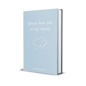 Please Love Me at My Worst by Michaela Angemeer