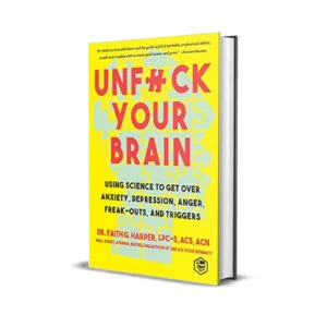 Unfuck Your Brain by Faith G Harper
