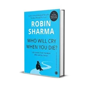 Who Will Cry When You Die by Robin Sharma