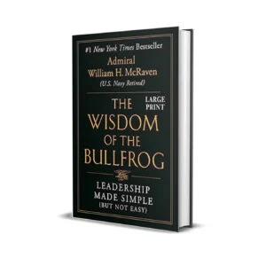 Wisdom of the Bullfrog by Admiral William H. McRaven